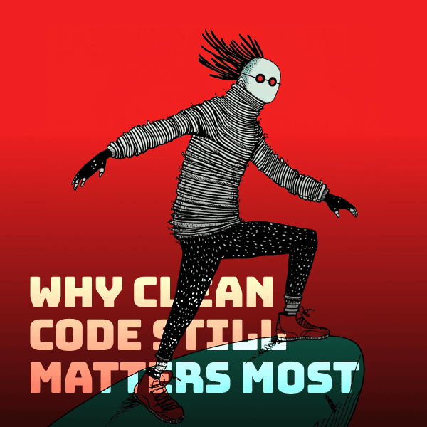 Why Clean Code Still Matters Most Feature Image